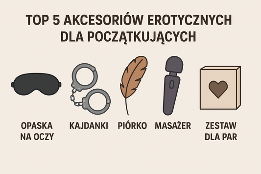 Akcesoria i zabawki erotyczne - przewodnik dla początkujących